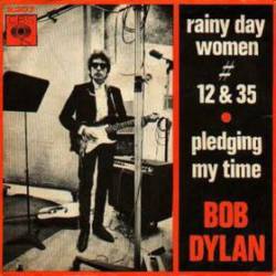 Bob Dylan : Rainy Day Women #12&35
